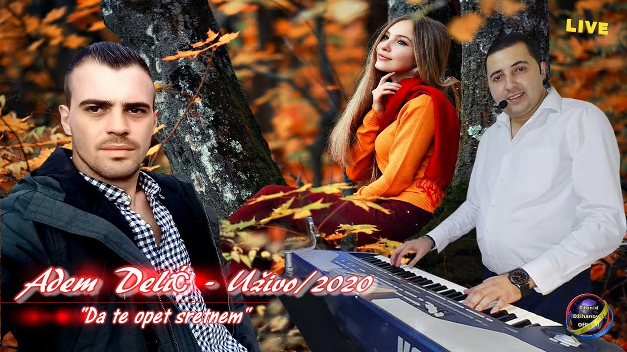 Adem Delic - Da te opet sretnem [Uživo/2020]