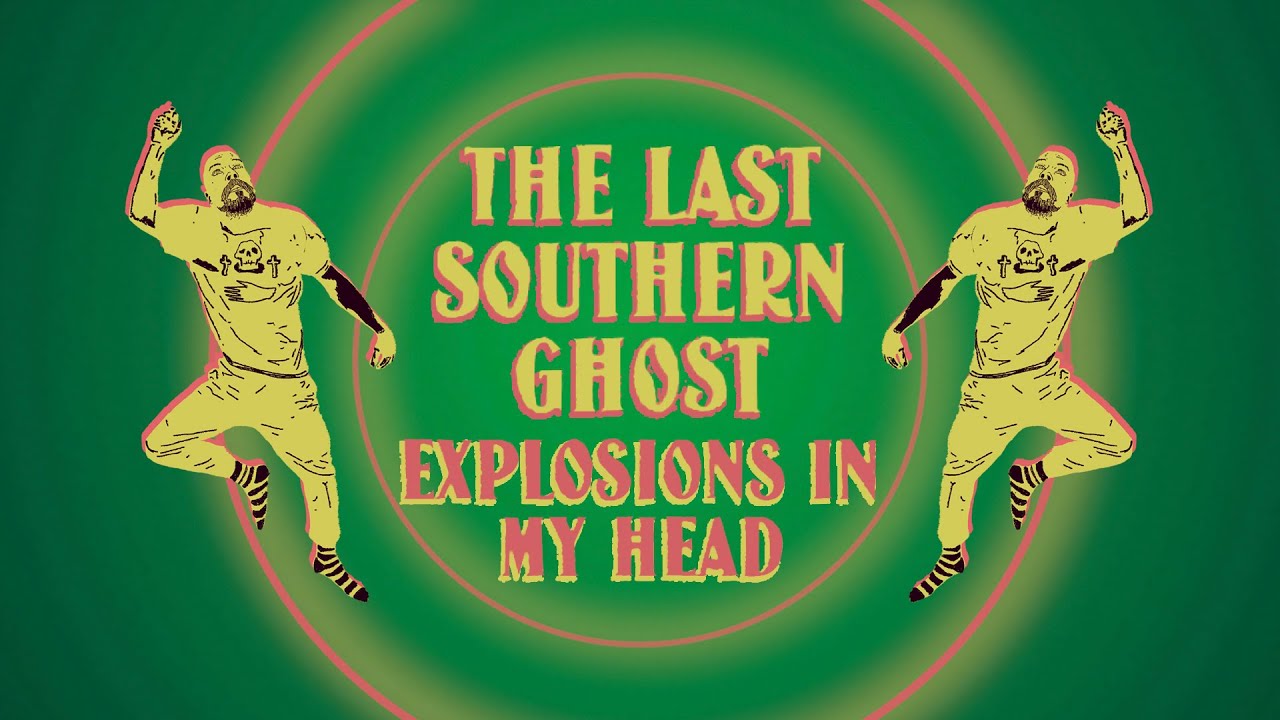 THE LAST SOUTHERN GHOST - Explosions in my head (Lyric Video)