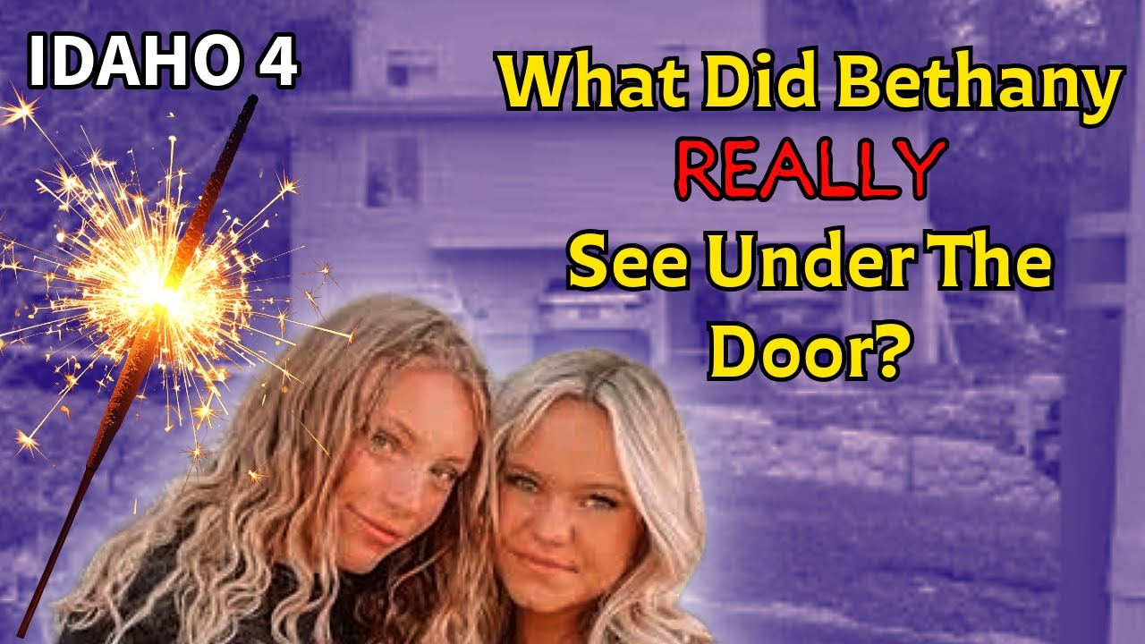 IDAHO 4 - What Did Bethany REALLY See Under the Door?