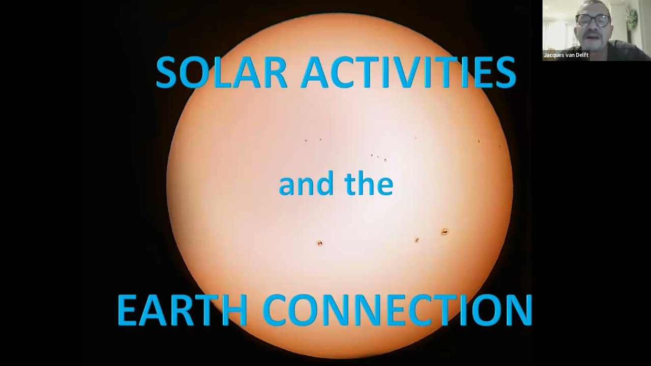 Jacques van Delft | Solar activities and the Earth connection