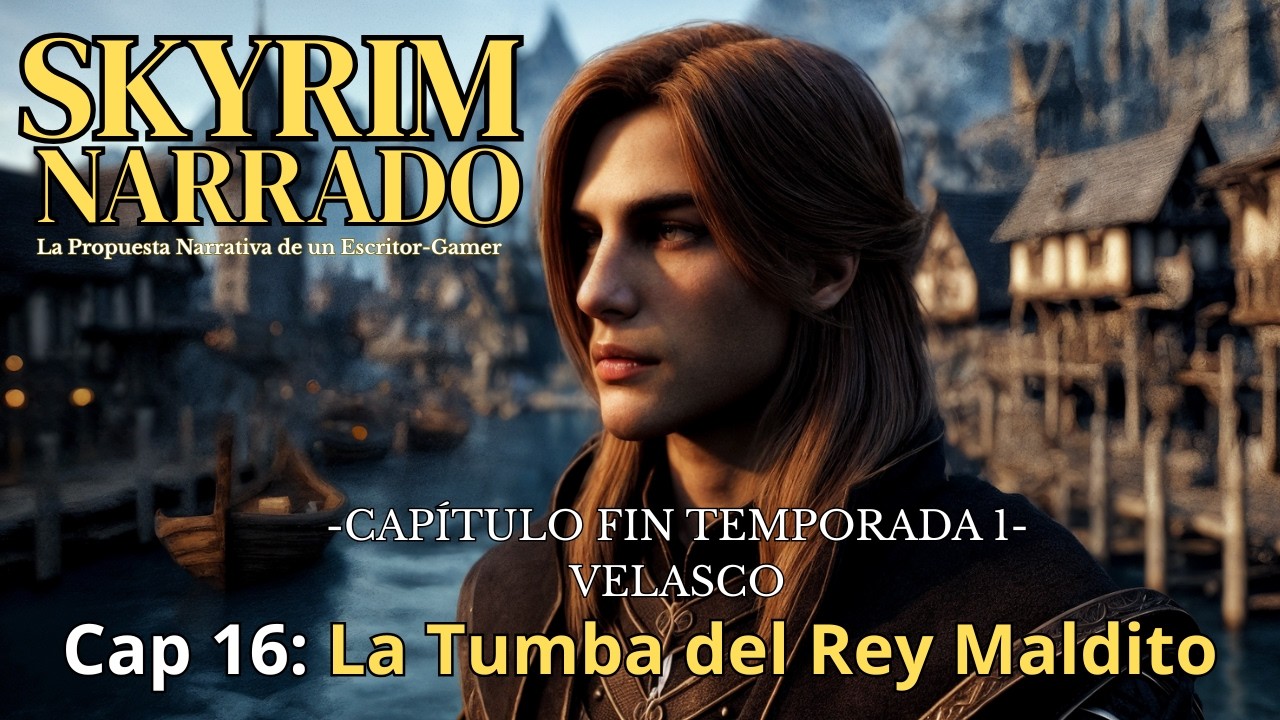 Skyrim Narrado  Cap 016  LA TUMBA DEL REY MALDITO