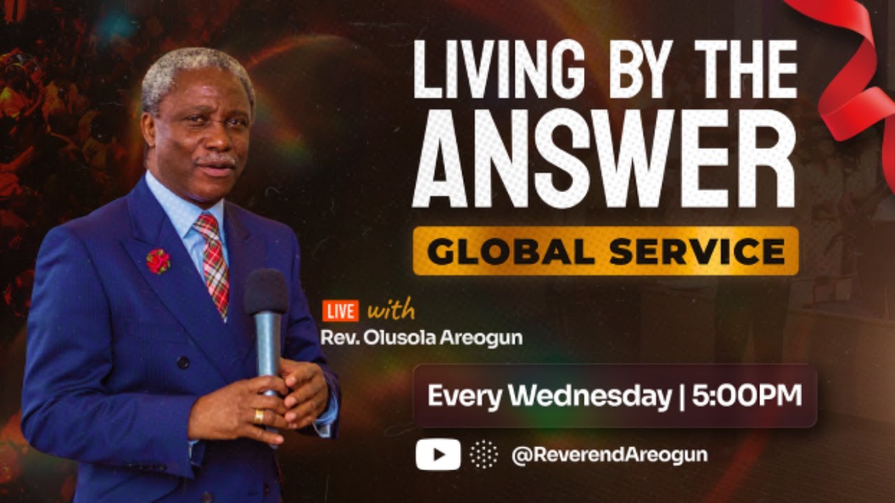 Sola Areogun Ministries | Living By The Answer Global Service |February 25, 2026