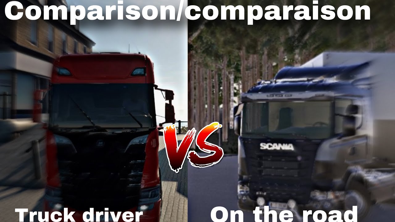 COMPARAISON/COMPARISON  TRUCK DRIVER VS ONTHE ROAD