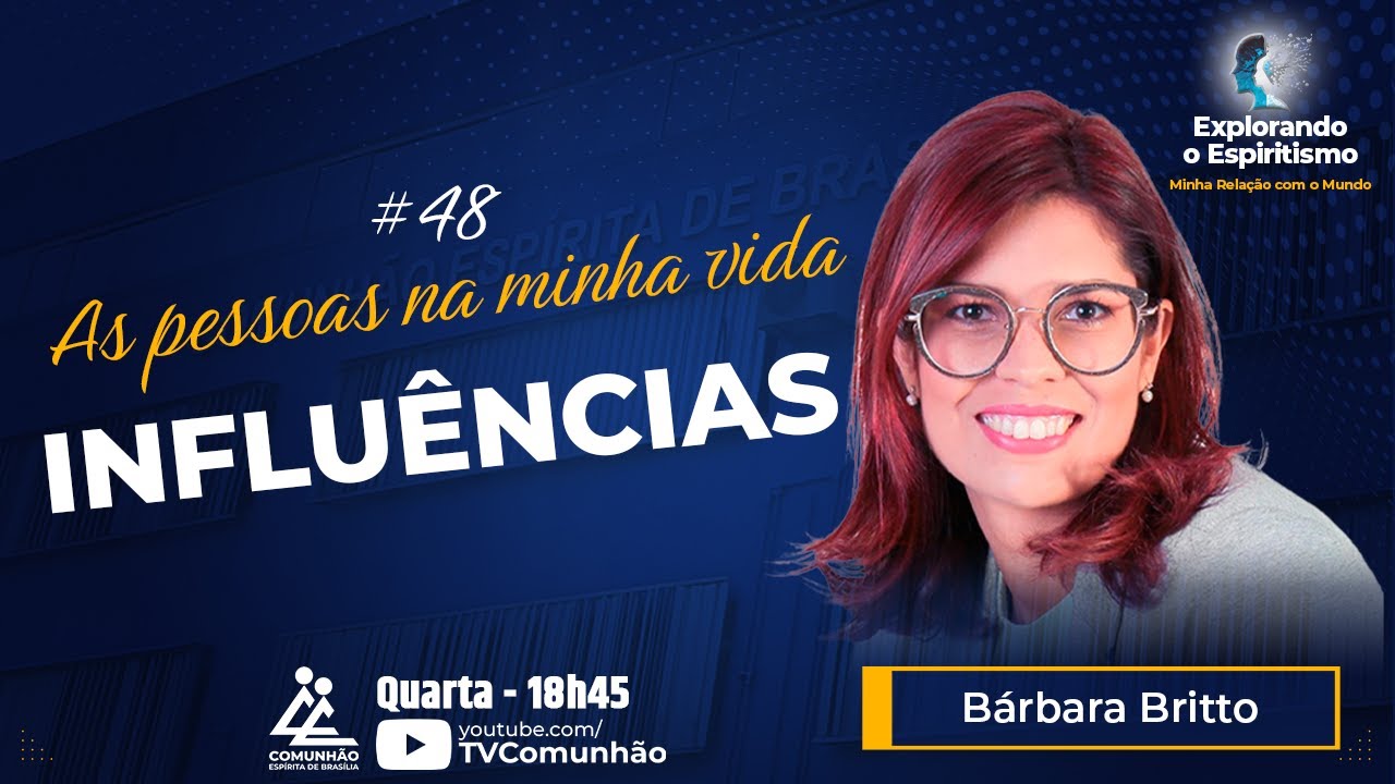 Explorando o Espiritismo | #48 - AS PESSOAS NA MINHA VIDA: INFLU&Ecirc;NCIAS
