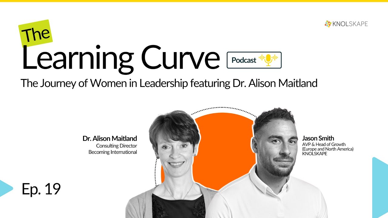 EP. 19: The Journey of Women in Leadership featuring Dr. Alison Maitland | The Learning Curve