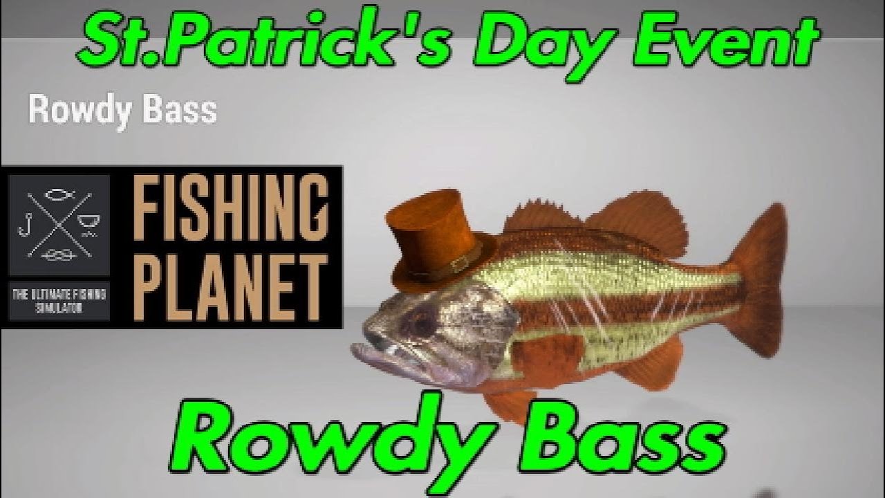 Rowdy Bass - St.Patrick's Day Event - Fishing Planet Guide