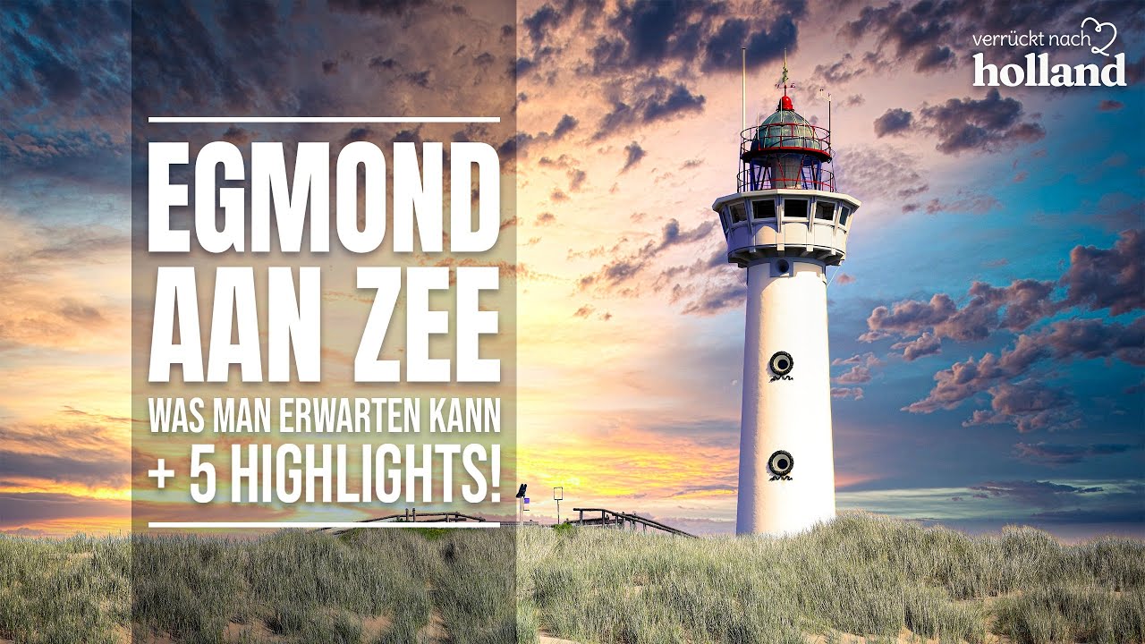 EGMOND AAN ZEE  🏖 Was man erwarten kann + 5 Highlights! | Verruecktnachholland.de 🇳🇱
