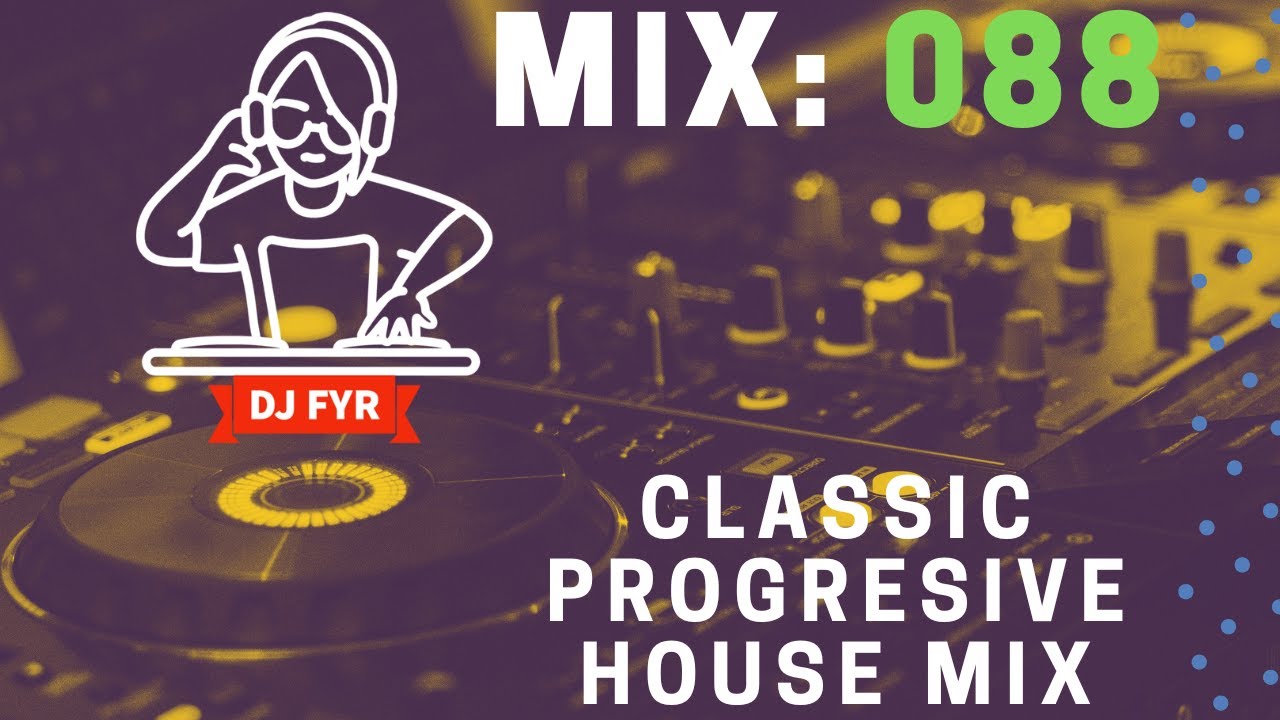 Classic Progressive House Mix - DJ FYR Mix 088