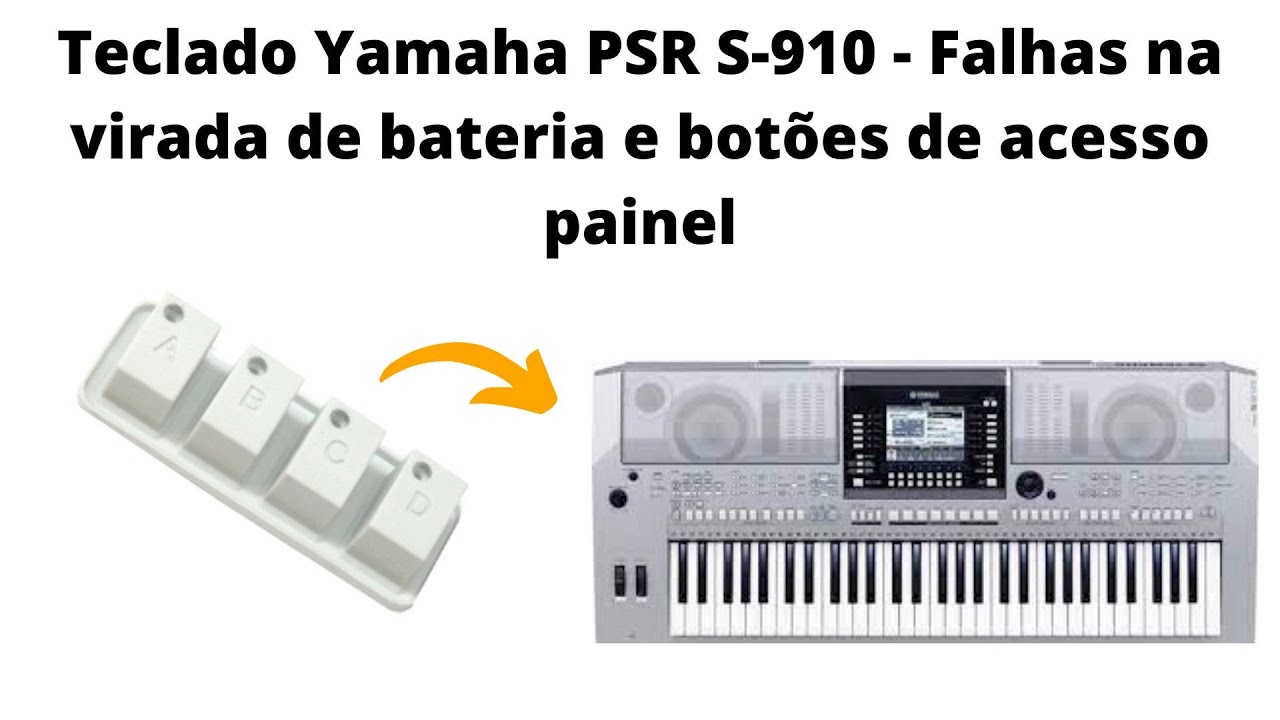 Teclado Yamaha PSR S-910 - Falhas na virada de bateria e botões de acesso painel