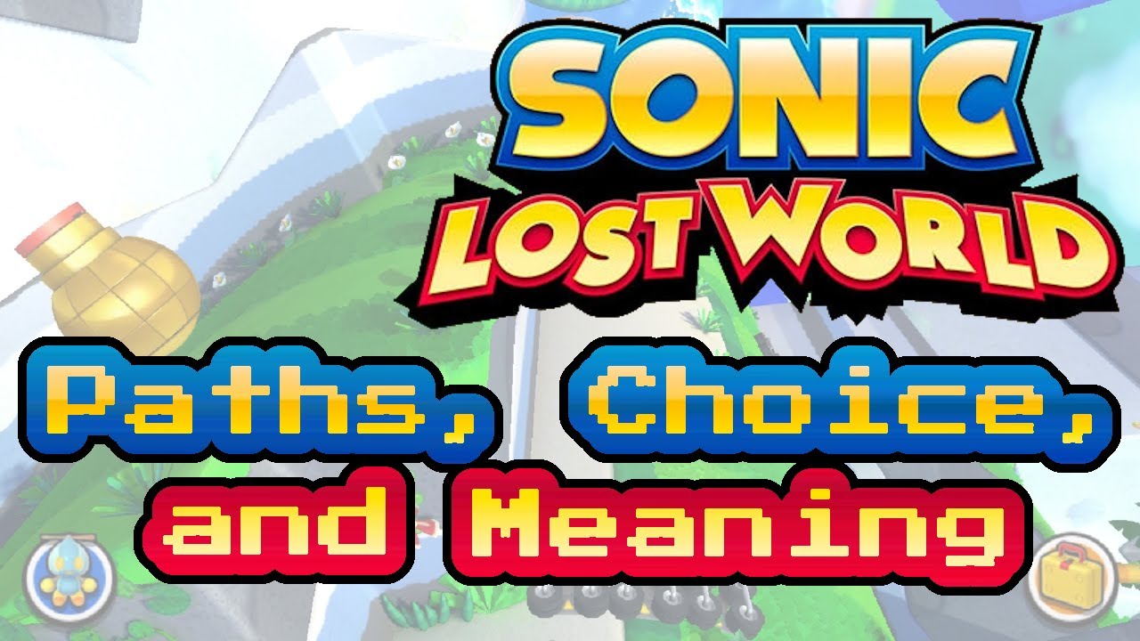 Sonic Lost World - Paths, Choice, and Meaning