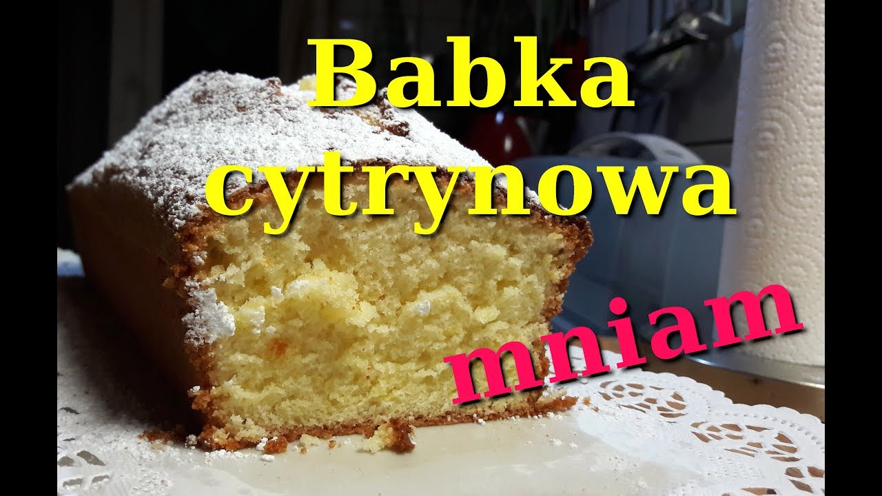 babka cytrynowa smaczna  i prosta w wykonaniu (niebo w gębie)