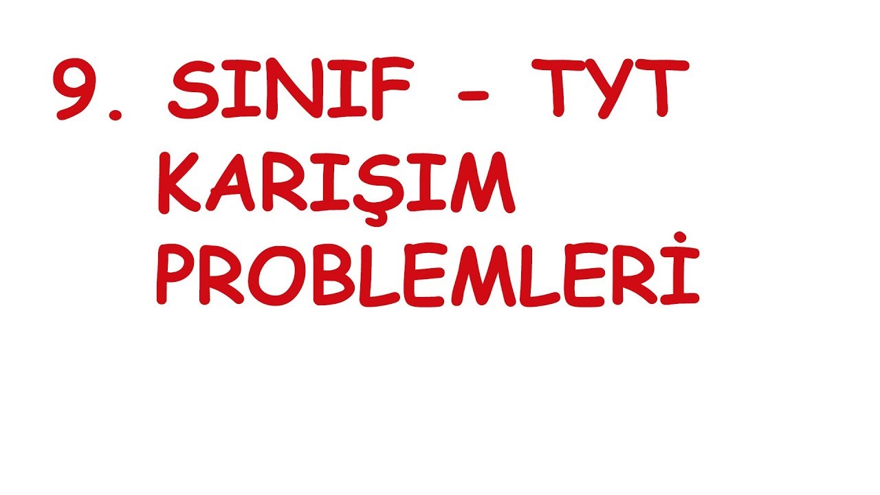 9. SINIF - TYT - KARIŞIM PROBLEMLERİ