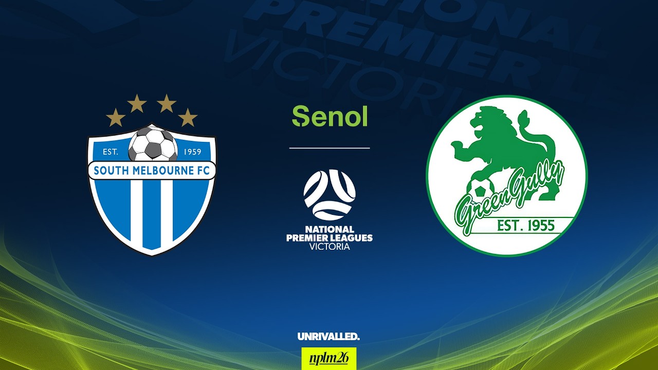 2026 Senol NPLM Victoria Round 18: South Melbourne FC v Green Gully SC