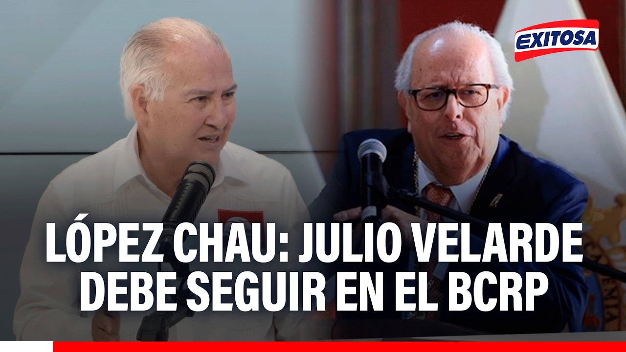 🔴🔵 López Chau señala que Julio Velarde debe seguir al mando del BCRP: 