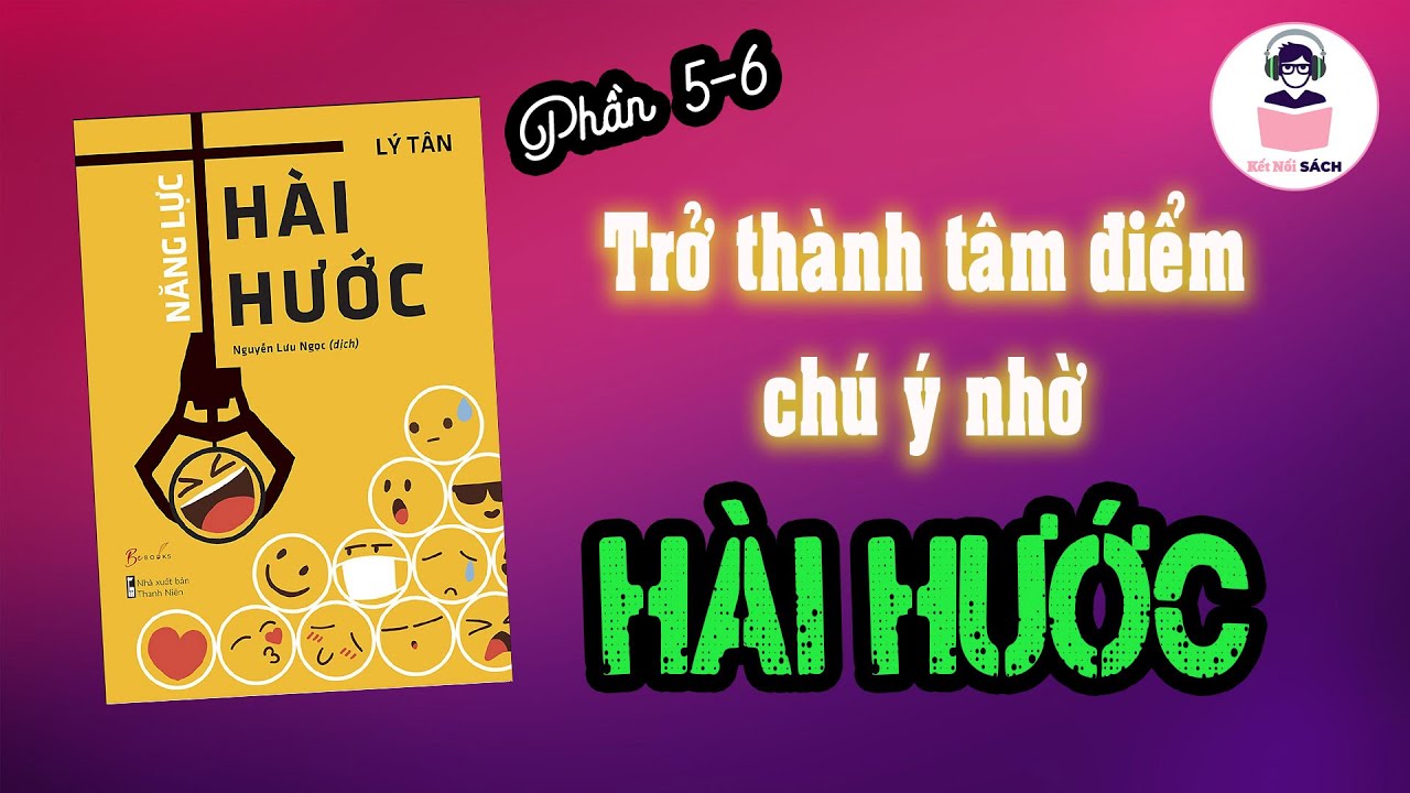 P5-6: Trở thành tâm điểm của các buổi tiệc, cuộc họp bằng kỹ năng giao tiếp hài hước