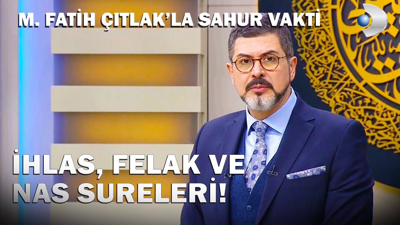 İhlas, Felak ve Nas Sureleri Nelerden Korur? - M. Fatih Çıtlak'la Sahur Vakti