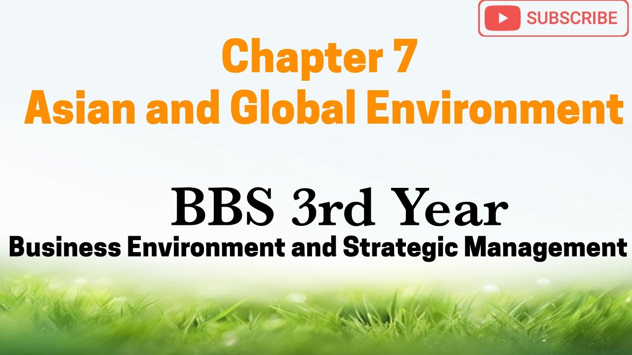 Asian and Global Environment Chapter 7 BBS 3rd Year Business Environment and Strategic Management