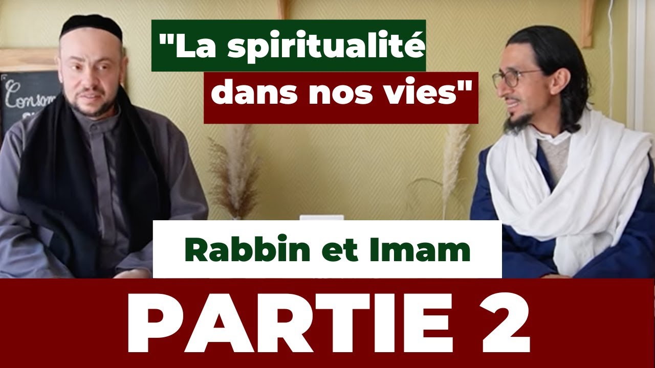 Un Rabbin et un Imam nous parlent de spiritualité | Partie 2 : questions/réponses