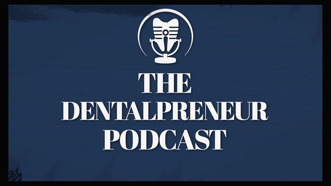 The Dentalpreneur Podcast: About