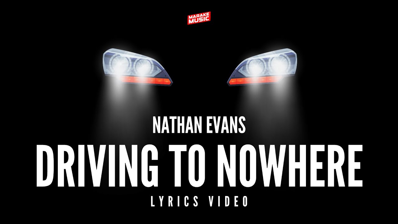 Nathan Evans Driving To Nowhere Lyrics Video Unofficial