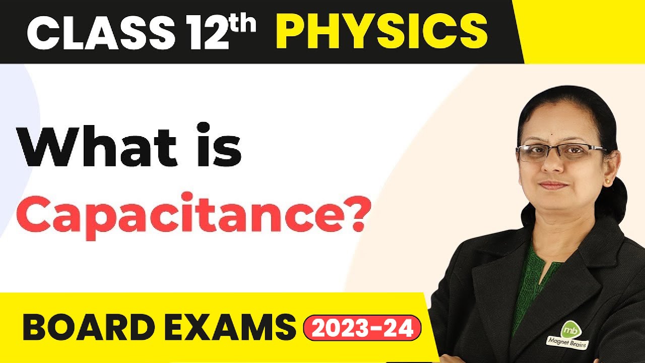 What is Capacitance? - Electrostatics | Class 12 Physics 2022-23