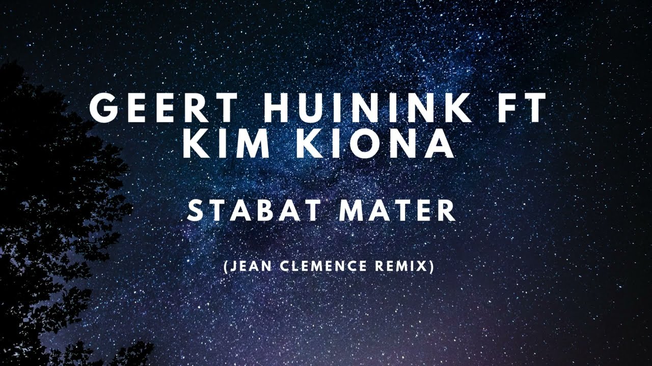 Geert Huinink ft Kim Kiona - Stabat Mater (Jean Clemence Remix)