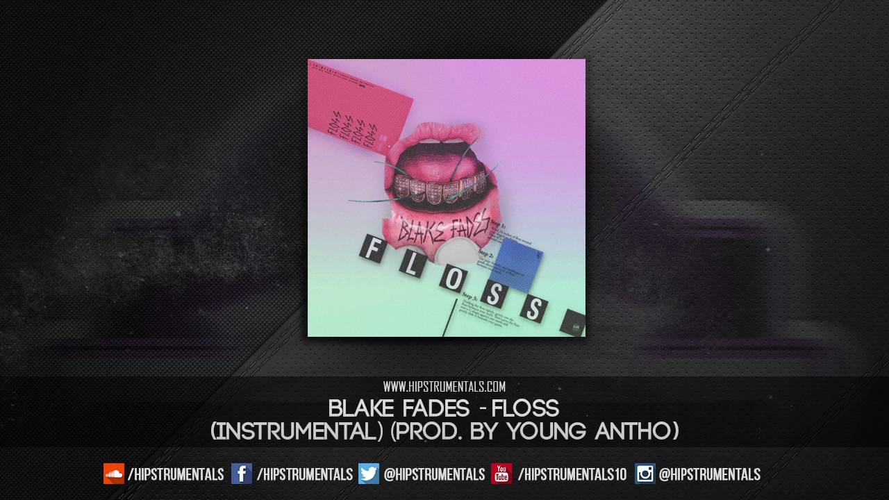 Blake Fades - Floss [Instrumental] (Prod. By Young Antho) + DL via @Hipstrumentals