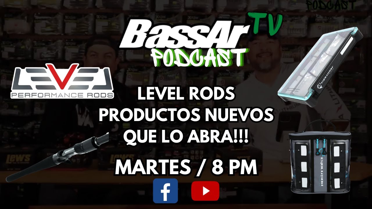BassAr Tv Podcast T1 Ep 73 Level Rods y Evolution Outdoor Productos Nuevos ¡Que lo abra!