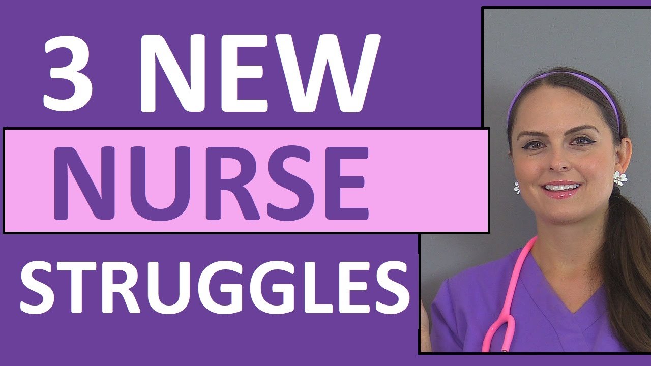 3 Common New Nurse Struggles