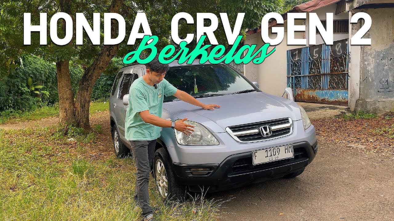 HONDA CRV GEN 2,  APA MASIH LAYAK DI MILIKI DI TAHUN INI???