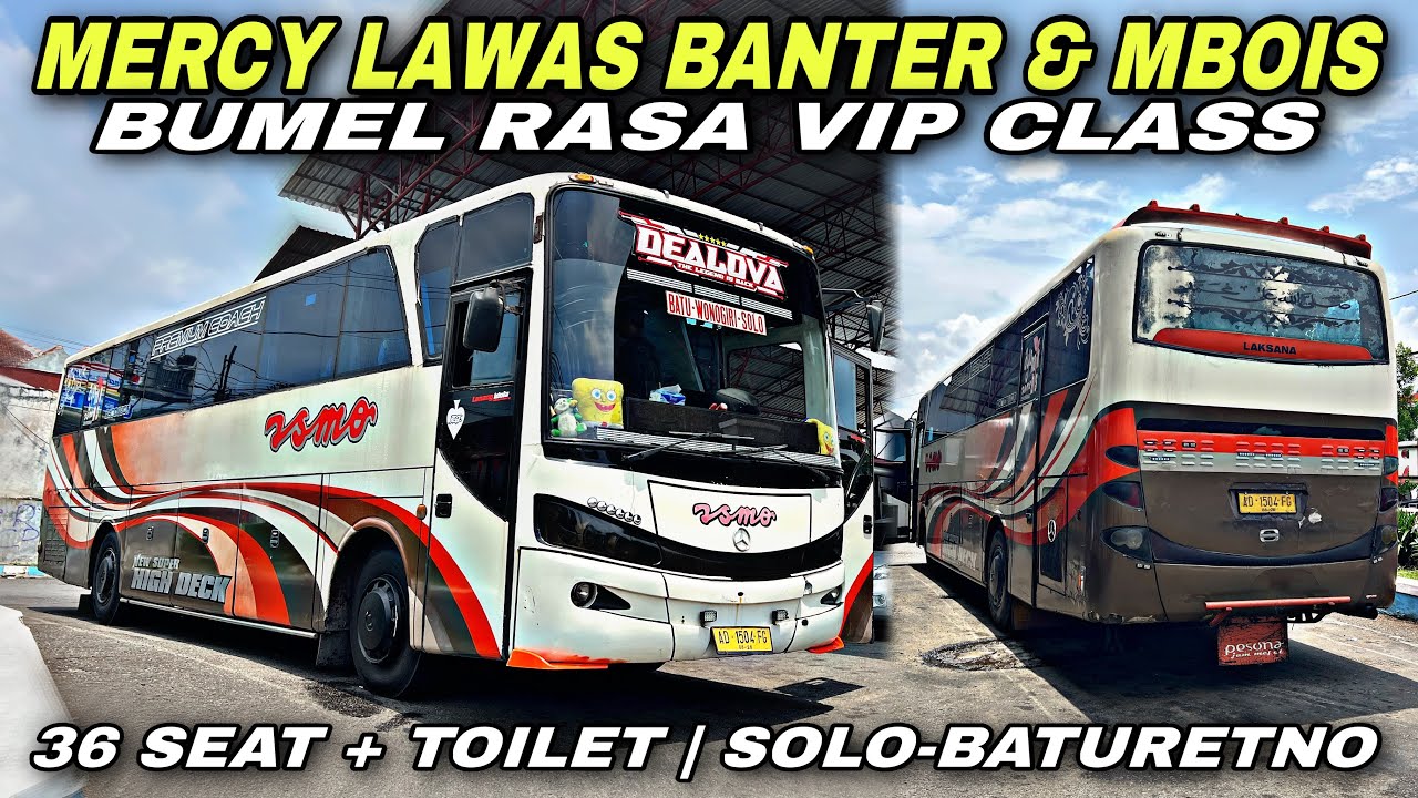 Mercy Lawas Banter & Mbois Abis 😍 Bumel Rasa VIP Class 36 Seat & Toilet ❗️| trip ISMO “ Dealova “