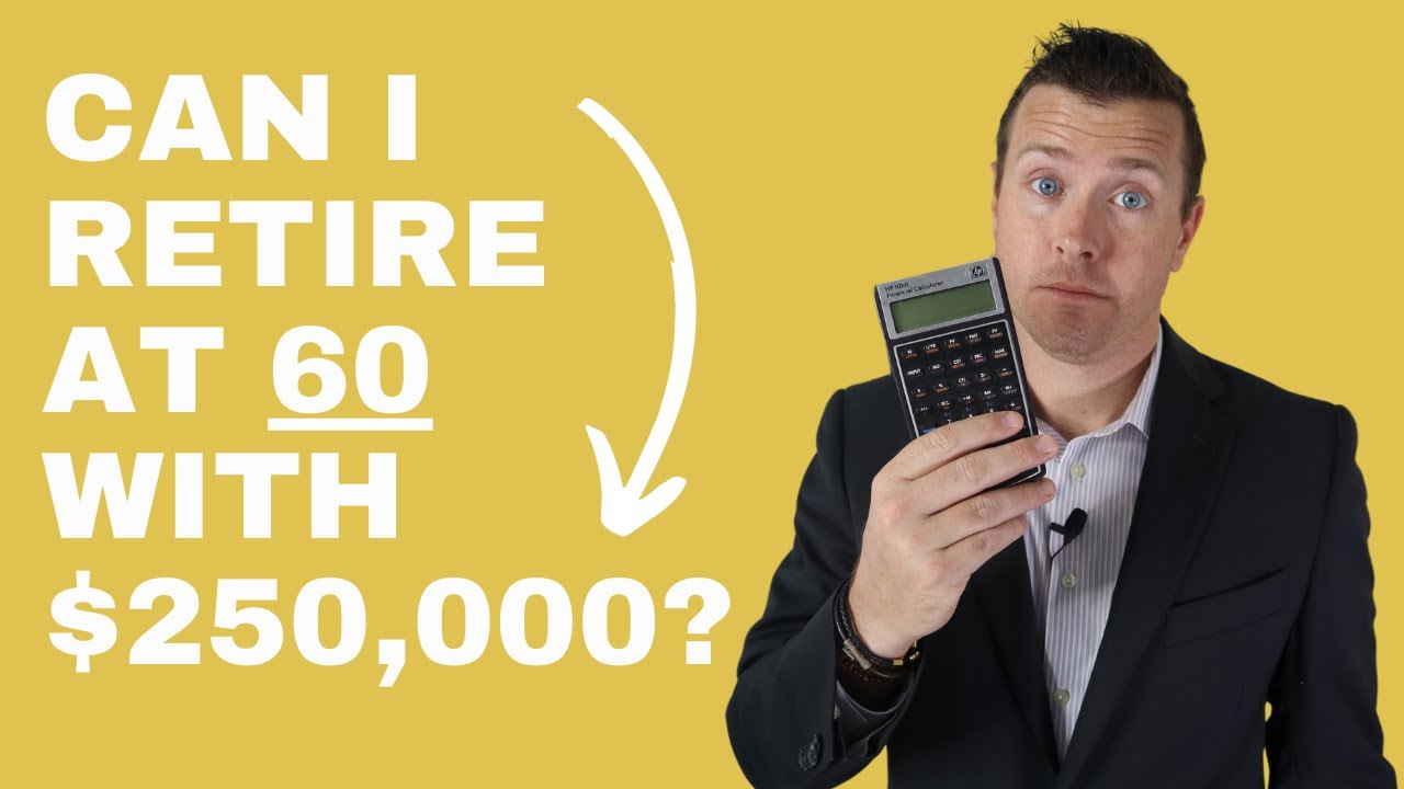 Can I Retire at 60 With $250,000 Saved For Retirement?