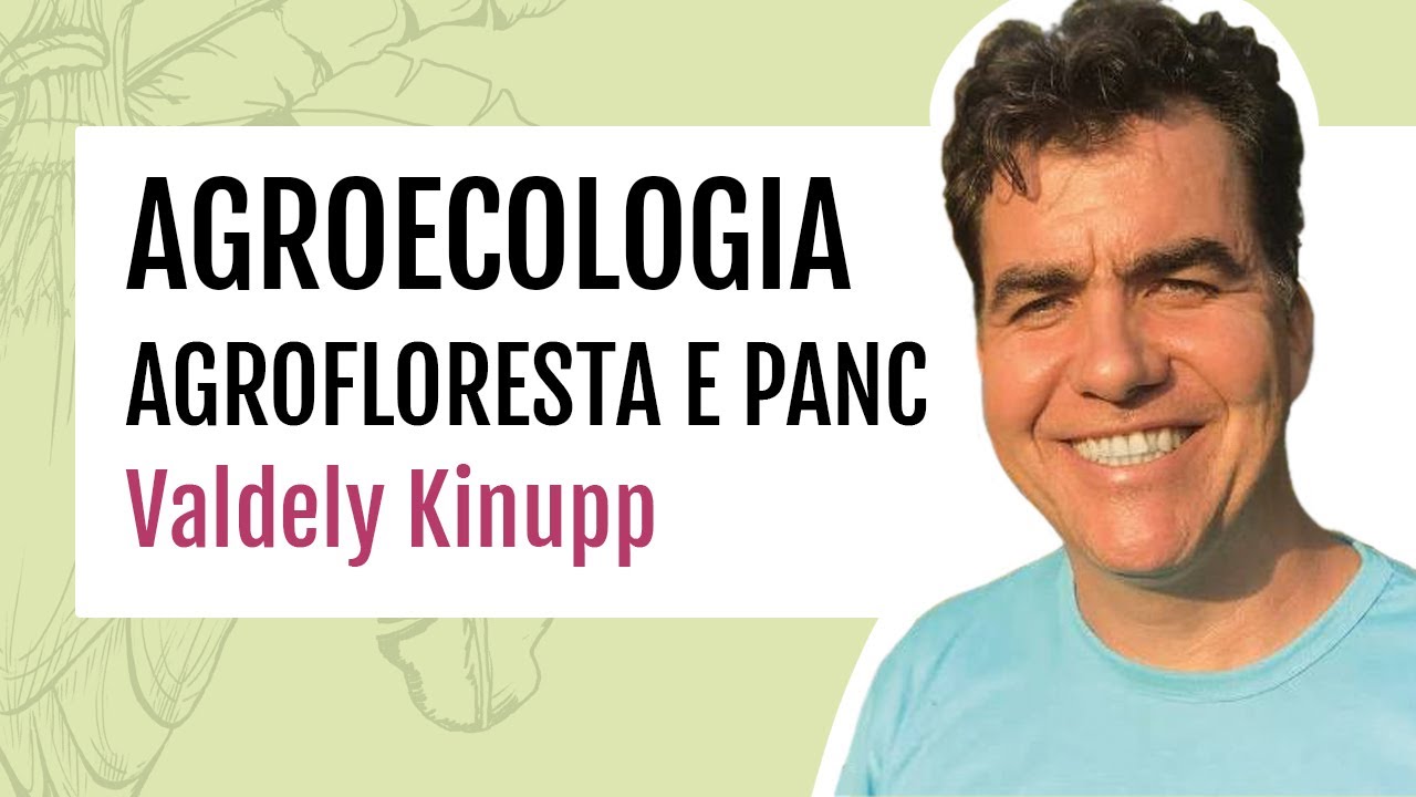 Agroecologia, Agrofloresta e PANC | Valdely Kinupp