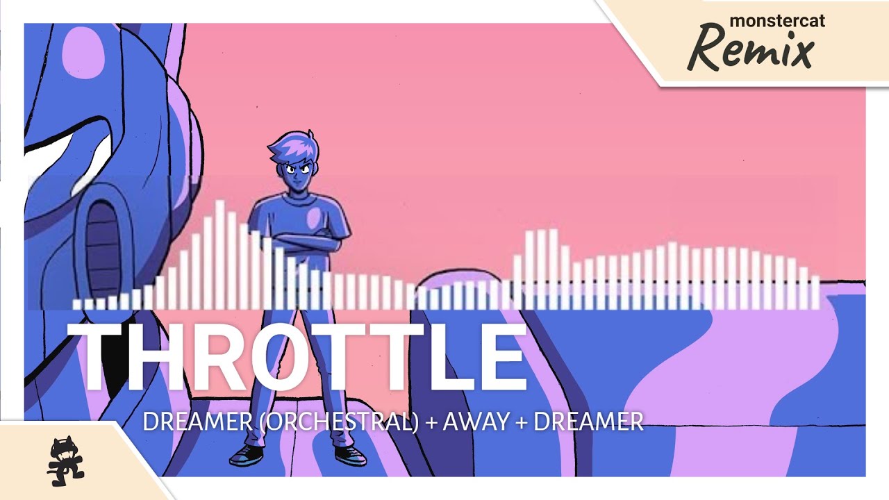 Throttle - Dreamer (Orchestral) + Away + Dreamer (Monstercat Mix)