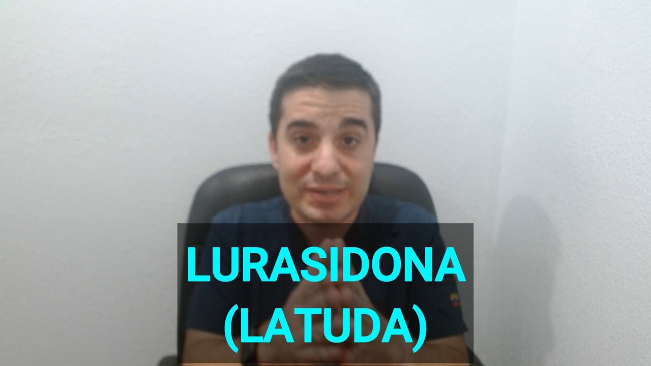Lurasidona (Latuda): ¿El antipsicótico más moderno?