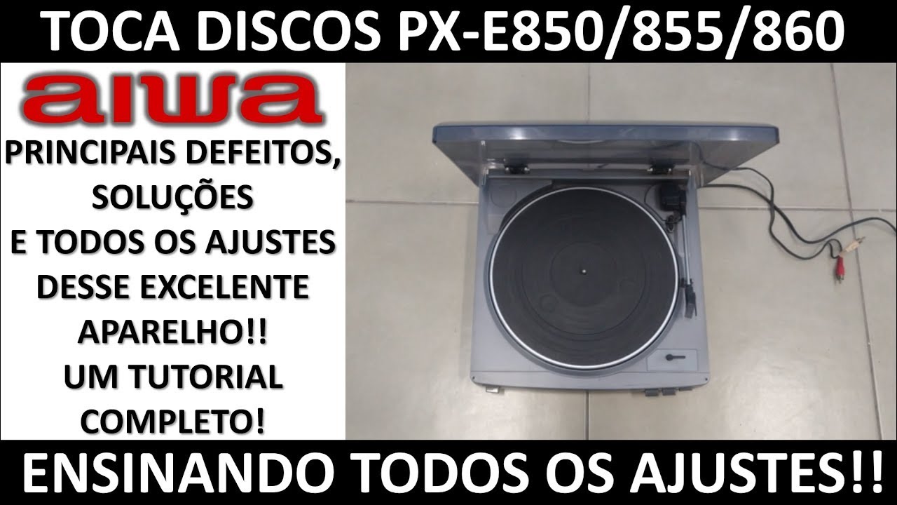 Toca discos Aiwa PX-E850/855/860: Vídeo Técnico!! (Inédito)