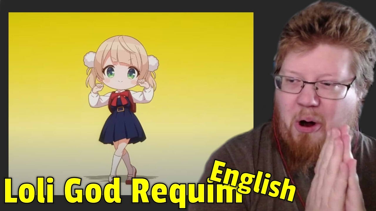 Neckbeard reacts to Loli God Requiem, in English! | REACTION