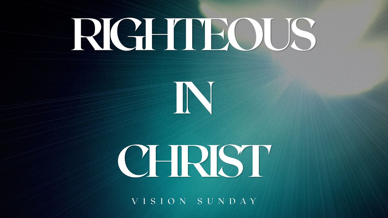 Vision Sunday || Righteous in Christi || 2026