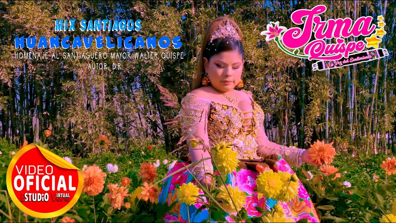 Mix santiaguitos Huancavelicanos, Irma Quispe la voz puro sentimiento
