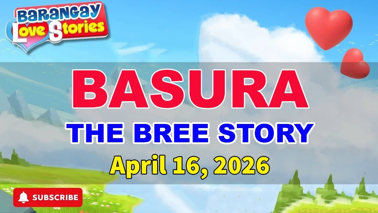 BASURA - BREE (Full Episode) _ Barangay Love Stories _ Papa Dudut _ APRIL 16, 2026