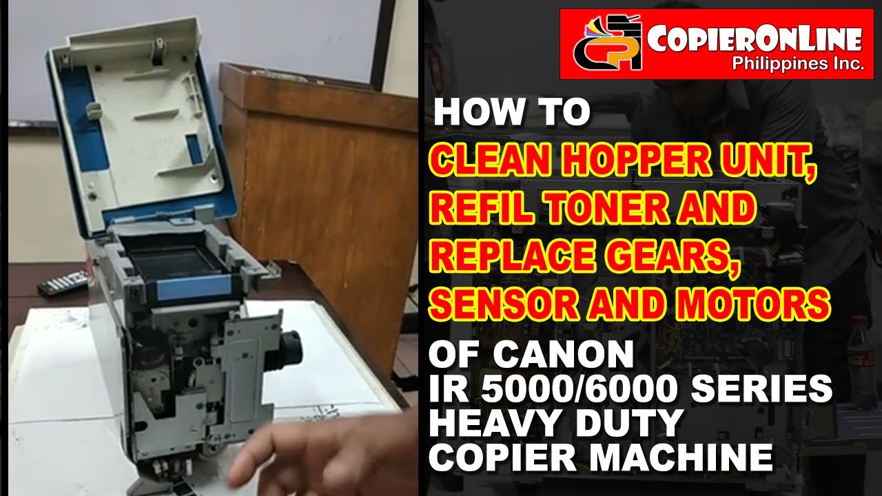 How to clean hopper unit, refill toner and replace gears, sensor and motors of Canon IR5000/IR6000