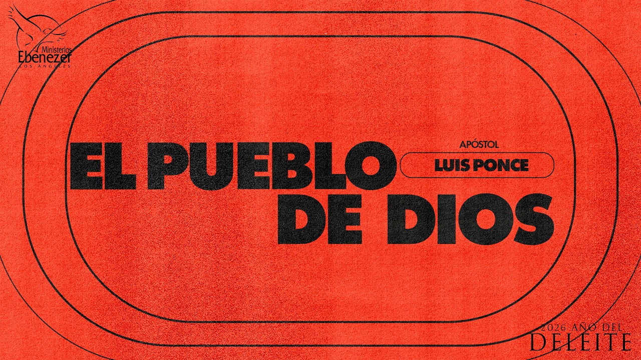 EL PUEBLO DE DIOS - APÓSTOL LUIS PONCE - DOMINGO, 22 DE FEBRERO DEL 2026 - AM