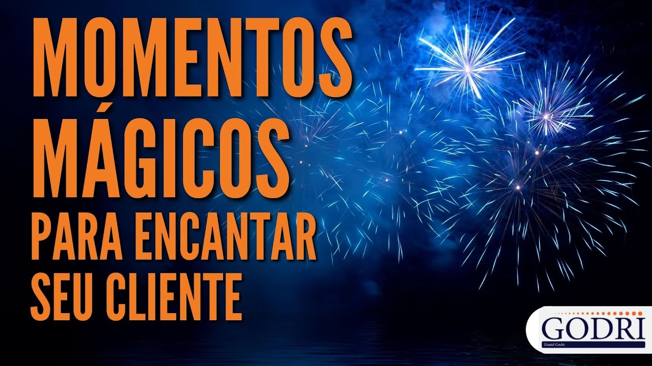 Momentos mágicos para encantar seu cliente - Daniel Godri