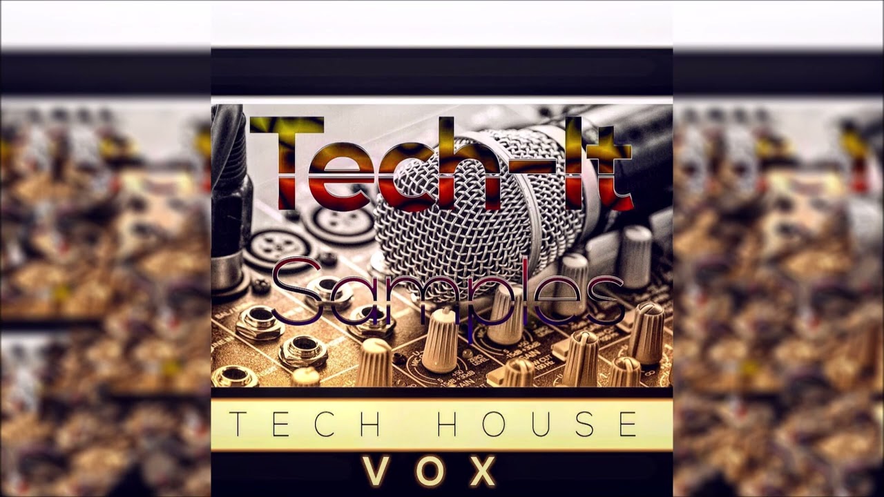 Tech House, Techno Vocal, Vox Sample Pack