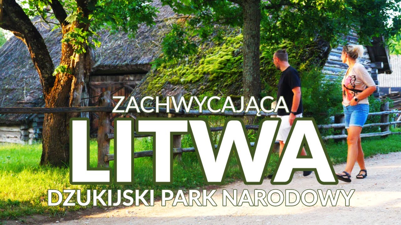 Zachwycająca Litwa - Dzukija. Litewskie wsie, park Grutas