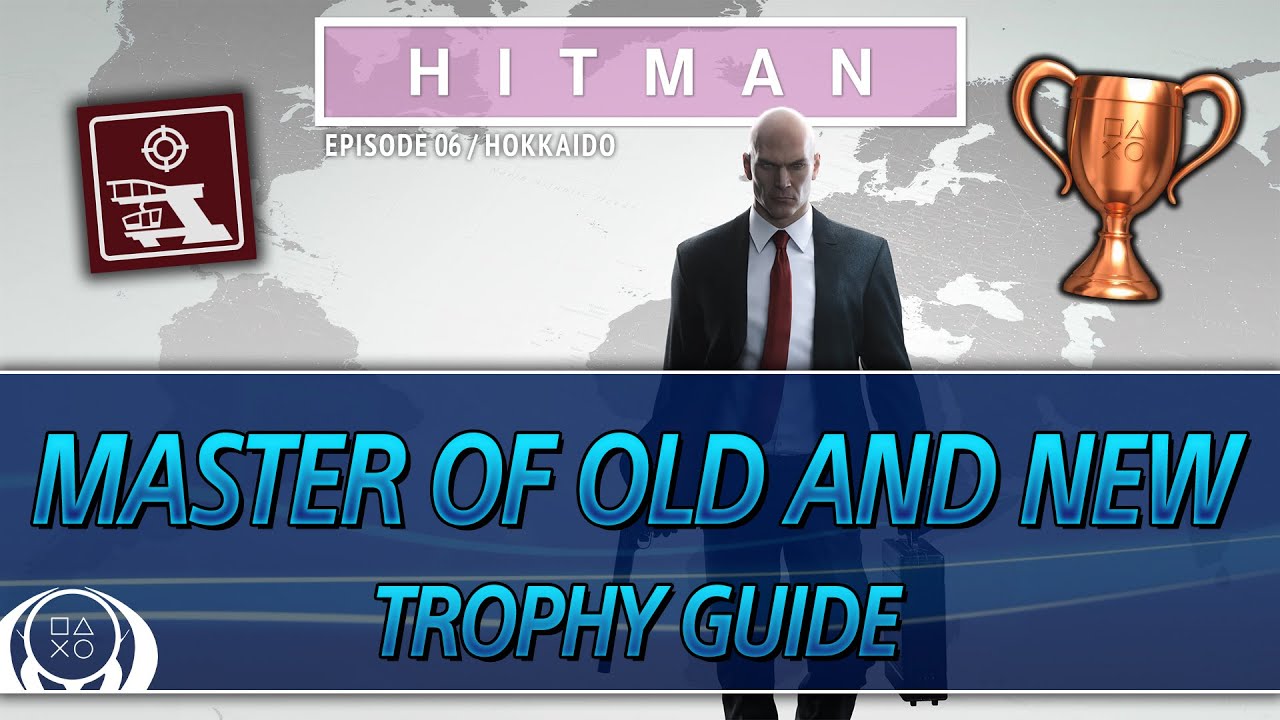 HITMAN | Master of Old and New Trophy Guide