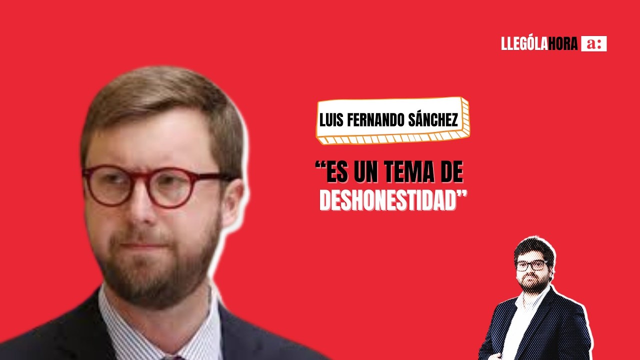 Luis Fernando Sánchez: “Es un tema de deshonestidad”