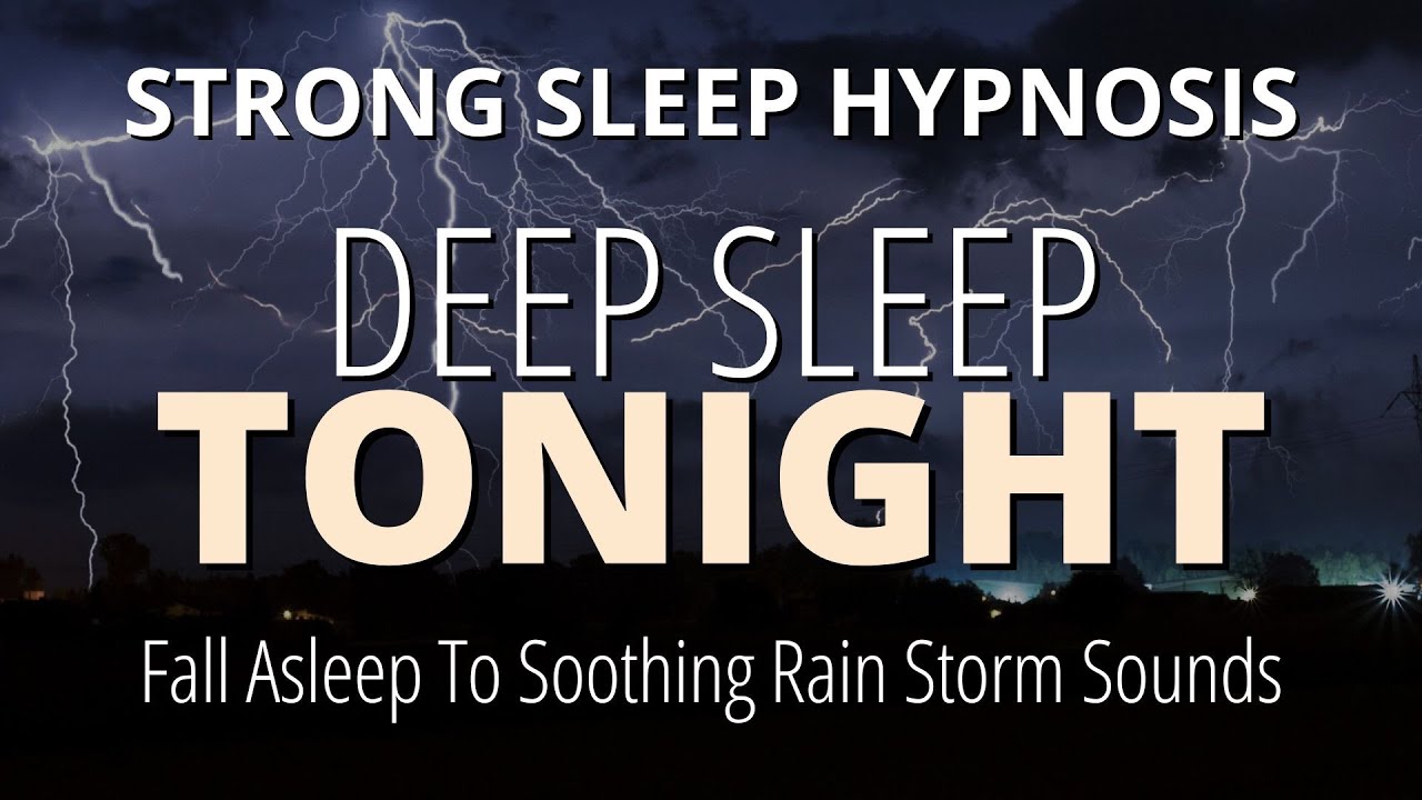 Sleep Hypnosis For DEEP SLEEP Tonight (Strong!) |  Rain & Thunderstorm Sounds, Black Screen