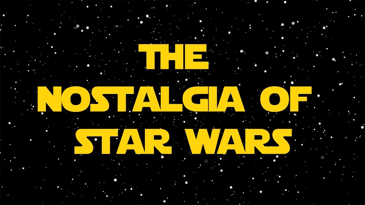 The Nostalgia Of Star Wars