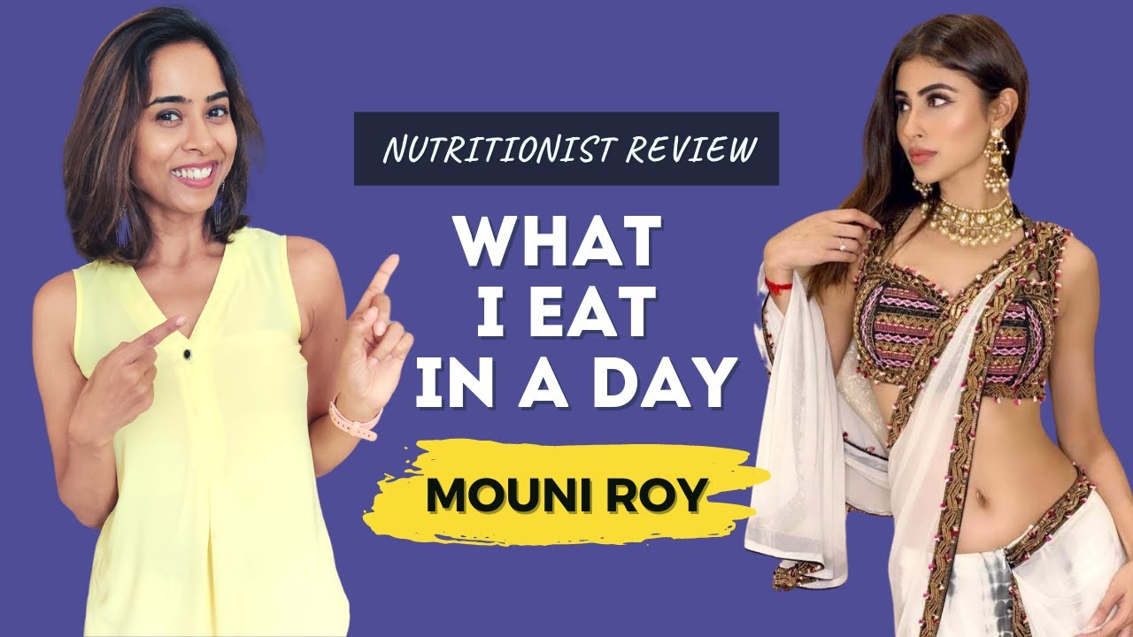 Nutrition Coach reviews Mouni Roy's What I Eat in a Day | Weight Loss Tips